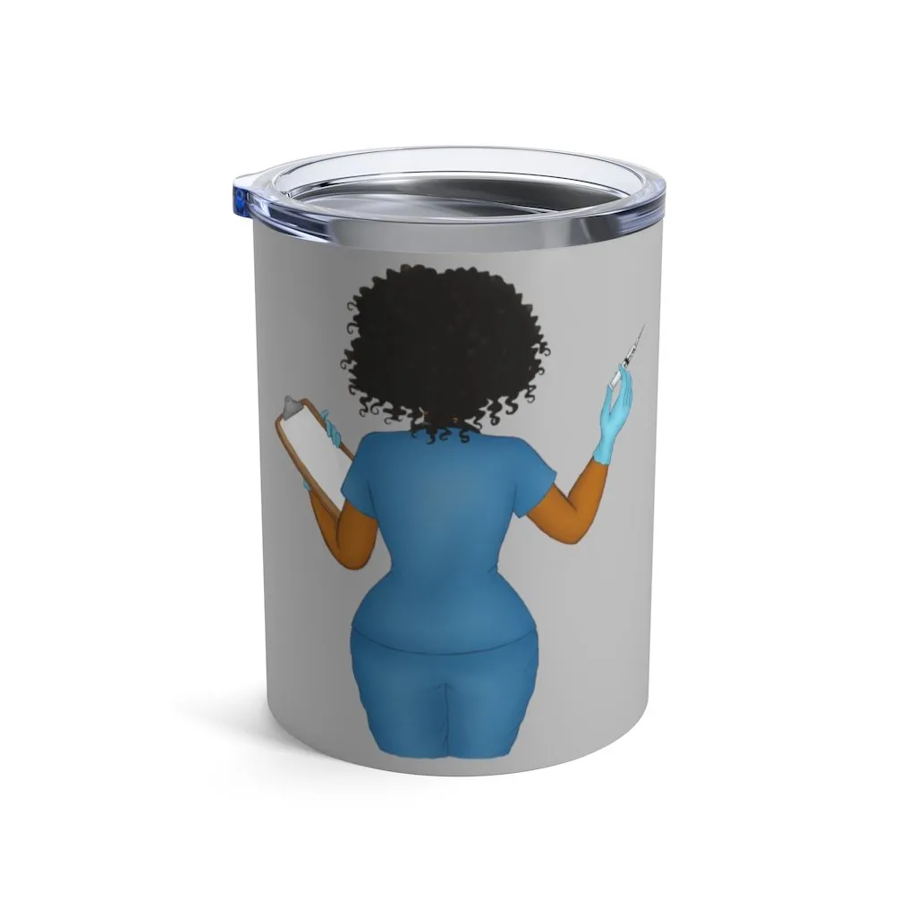 'Have No Fear the Nurse is Here" Tumbler 10oz