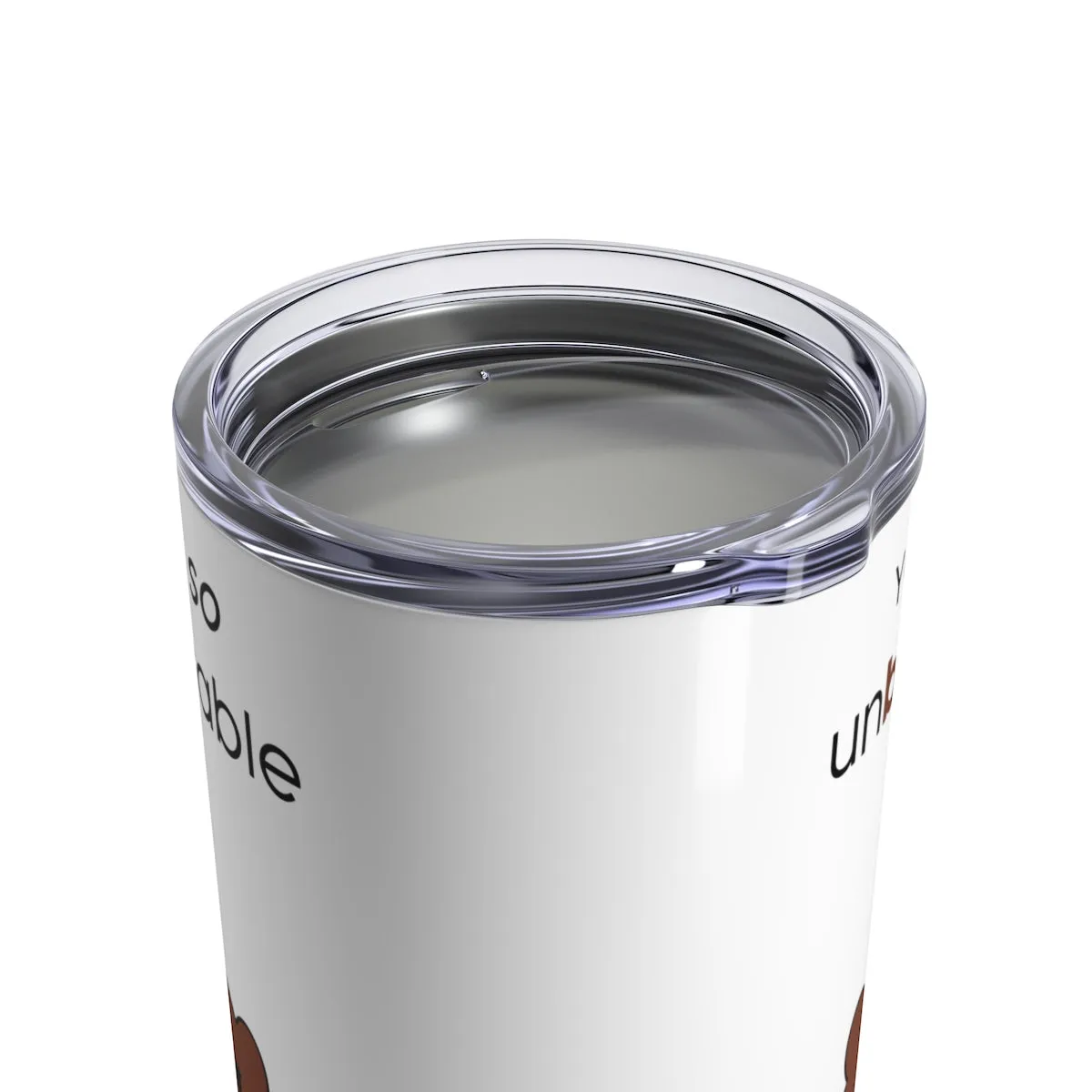 You're so unbearable Tumbler 10oz